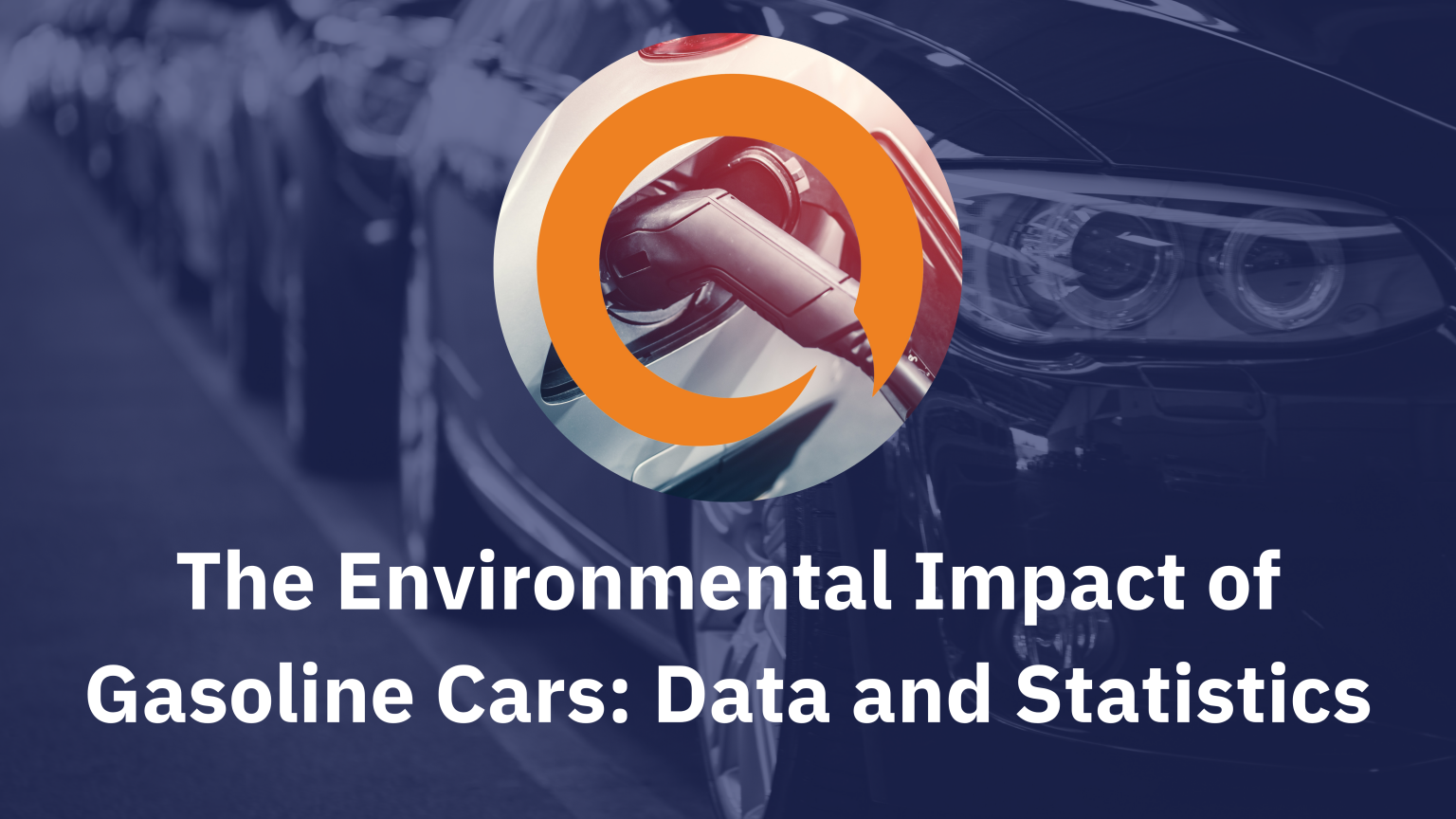 The Environmental Impact of Gasoline Cars Data and Statistics